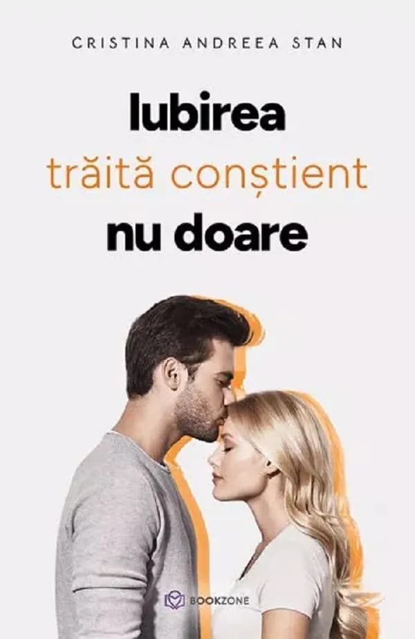 Iubirea trăită conștient nu doare (Cristina Andreea Stan)